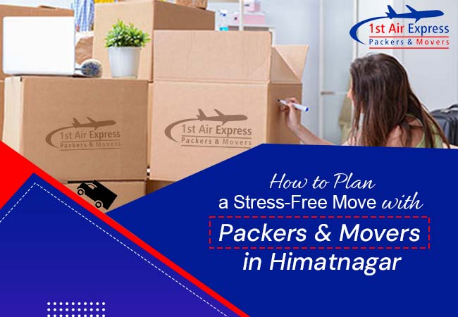 How to Plan a Stress-Free Move with Packers and Movers in Himatnagar