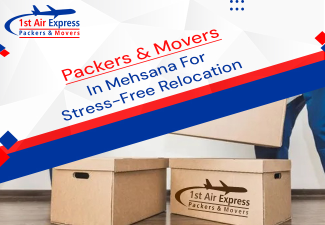 Top Packers & Movers in Mehsana For Stress-Free Relocation